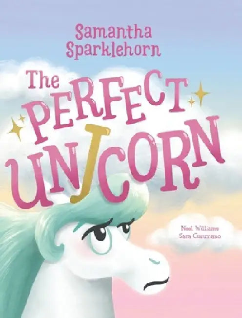 Samantha Sparklehorn The Perfect Unicorn by Neel Williams
