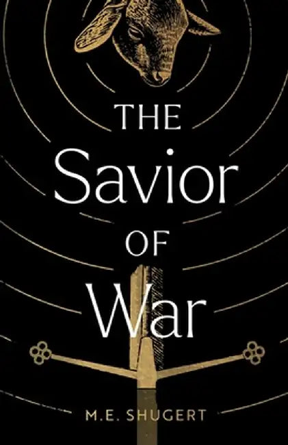 The Savior of War by M. E. Shugert