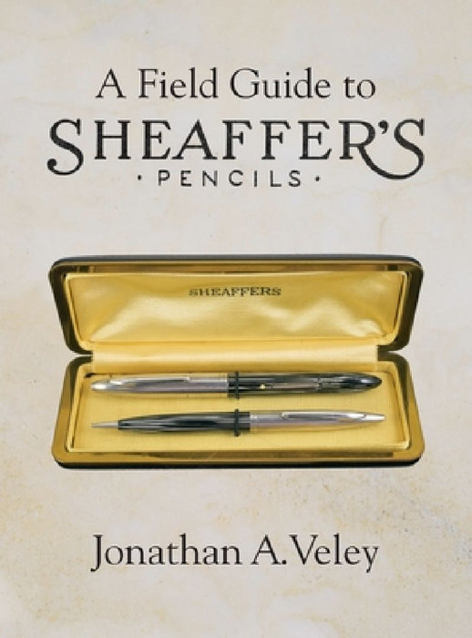 A Field Guide to Sheaffer's Pencils by Jonathan A. Veley