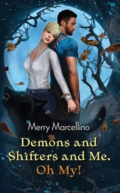 Demons and Shifters and Me. Oh My! by Merry Marcellino