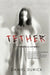 Tether by Daniel M. Durick