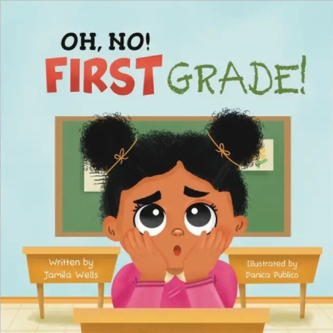 Oh, No! First Grade! by Jamila Wells