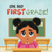 Oh, No! First Grade! by Jamila Wells