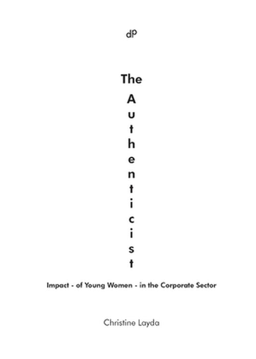 The Authenticist: Impact - of Young Women - in the Corporate Sector by Christine Layda