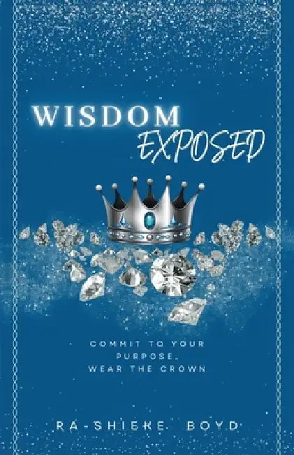 Wisdom Exposed by Ra-Shieke Boyd