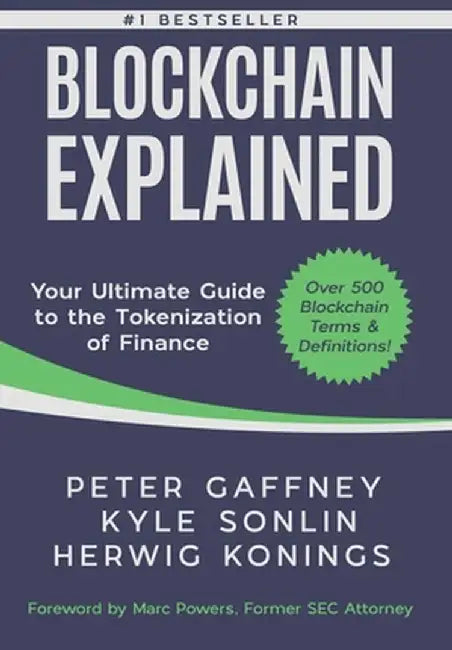 Blockchain Explained: Your Ultimate Guide to the Tokenization of Finance by Peter Gaffney