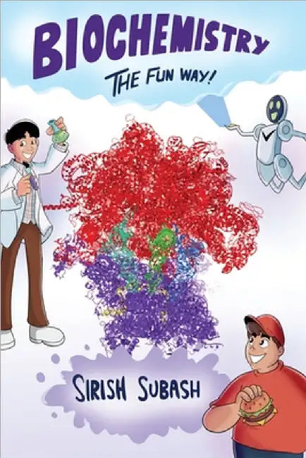 Biochemistry The Fun Way! by Sirish Subash