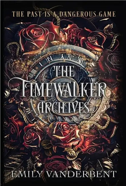 The Timewalker Archives by Emily Vanderbent