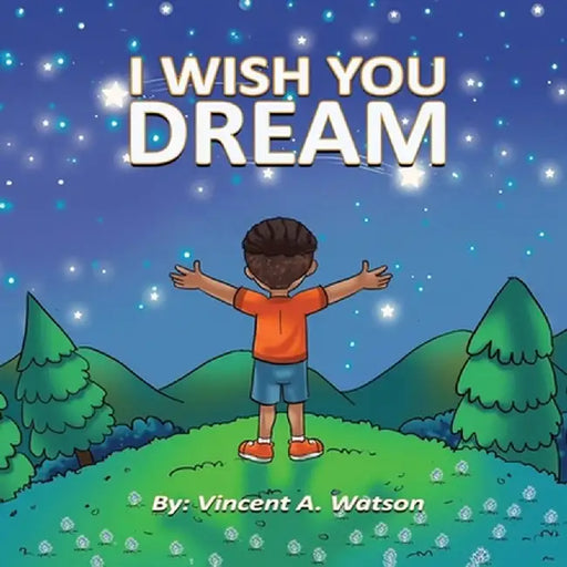 I Wish You Dream by Vincent A. Watson