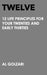 Twelve: 12 Life Principles For Your Twenties And Early Thirties by Al Golzari
