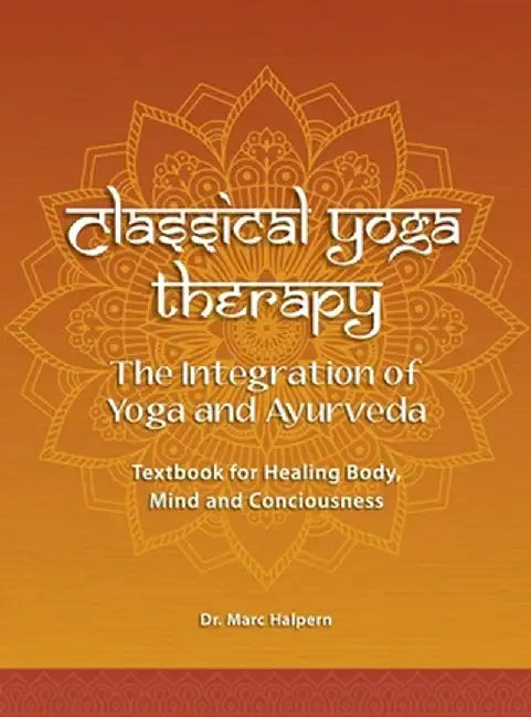 Classical Yoga Therapy by Marc Halpern