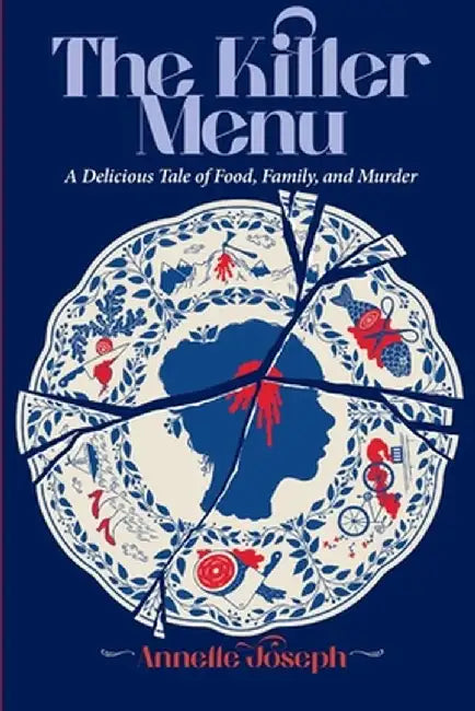 The Killer Menu: A Delicious Tale of Food, Family and Murder. by Annette Joseph