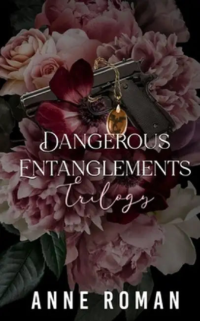 Dangerous Entanglements by Anne Roman