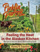 Feeling the Heat in the Alaskan Kitchen: Recipes & Stories About Befriending Earth by Stanley R. Copeland