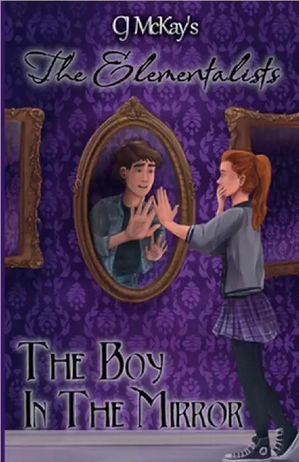 CJ McKay's The Elementalists: The Boy in the Mirror by Cj McKay