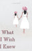 What I Wish I Knew by Aneesa El Amin-Sims