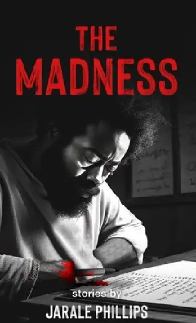 The Madness by Jarale Phillips