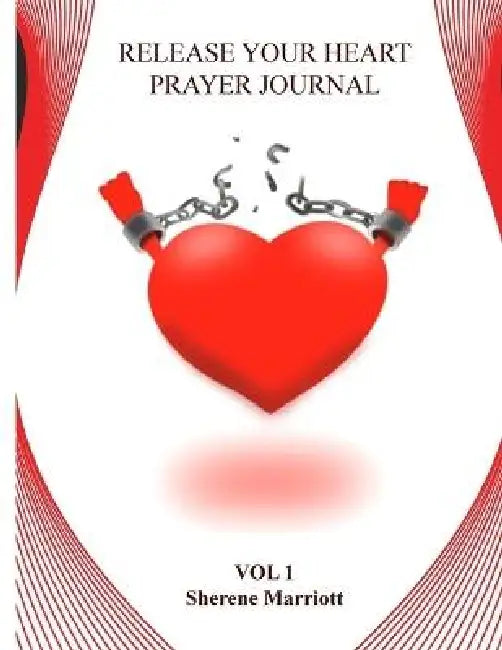 Release Your Heart Prayer Journal: Vol 1 by Sherene Marriott