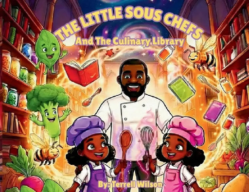 The Little Sous Chefs: And the Culinary Library by Terrell Wilson, Pashion H, Wyntr H