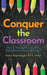 Conquer The Classroom: How to Manage Your Students, Your Administration, and Yourself by Robin Reed Riggle