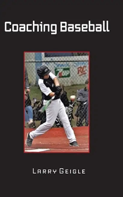 Coaching Baseball by Larry Geigle