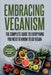 Embracing Veganism the Complete Guide to Everything You Need to Know to Go Vegan by Rachel Eva Naughton
