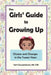 The Girls' Guide to Growing Up: Choices and Changes in the Tween Years by Terri Couwenhoven