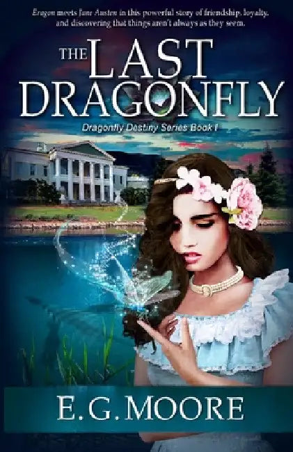 The Last Dragonfly: A Young Adult Fantasy Novel by E. G. Moore