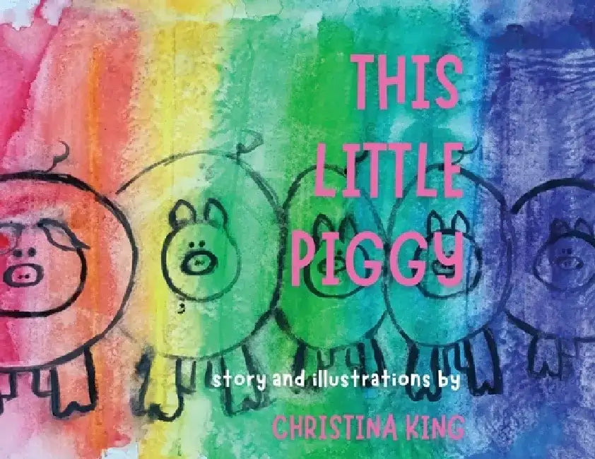 This Little Piggy by Christina King