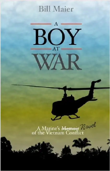 A Boy at War: A Marine's Novel of the Vietnam War by Maier, Bill