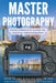 Master Photography: A Digital Photography Guide by Tracy L. McCrackin