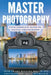 Master Photography: A Digital Photography Guide by Tracy L. McCrackin
