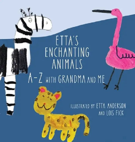 Etta's Enchanting Animals: A-Z with Grandma and Me by Etta Anderson