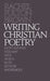 Writing Christian Poetry: A Dragon Common Room Collection by Rachel Fulton Brown