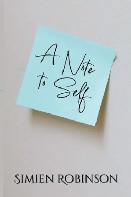A Note To Self by Simien Robinson