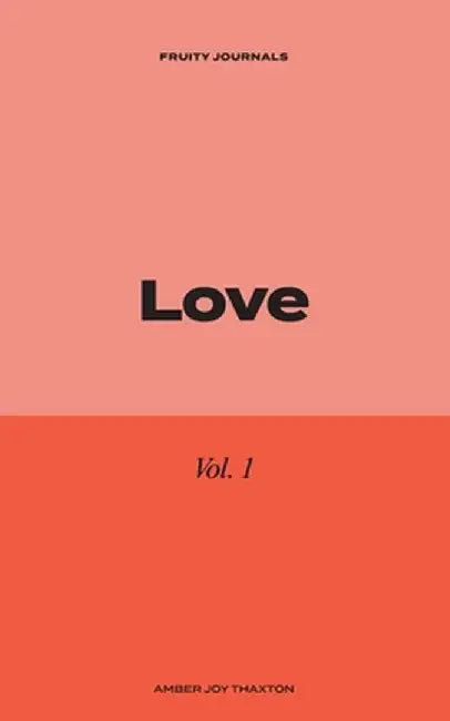 Love: 30 Day Journal Devotional by Amber Joy Thaxton