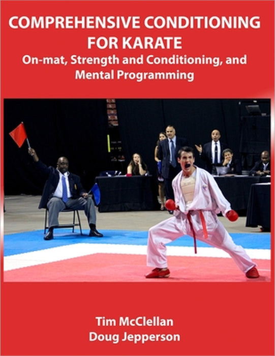 Comprehensive Conditioning for Karate: On-Mat, Strength Training, and Mental Programming by Tim McClellan, Doug Jepperson