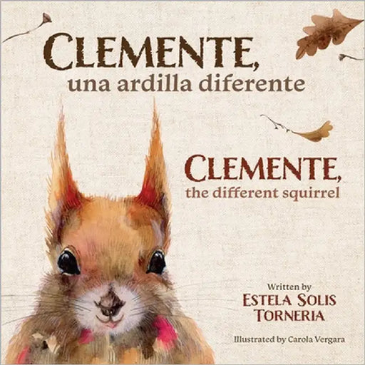 Clemente, una ardilla diferente: Clemente, a different squirrel by Vergara, Carola