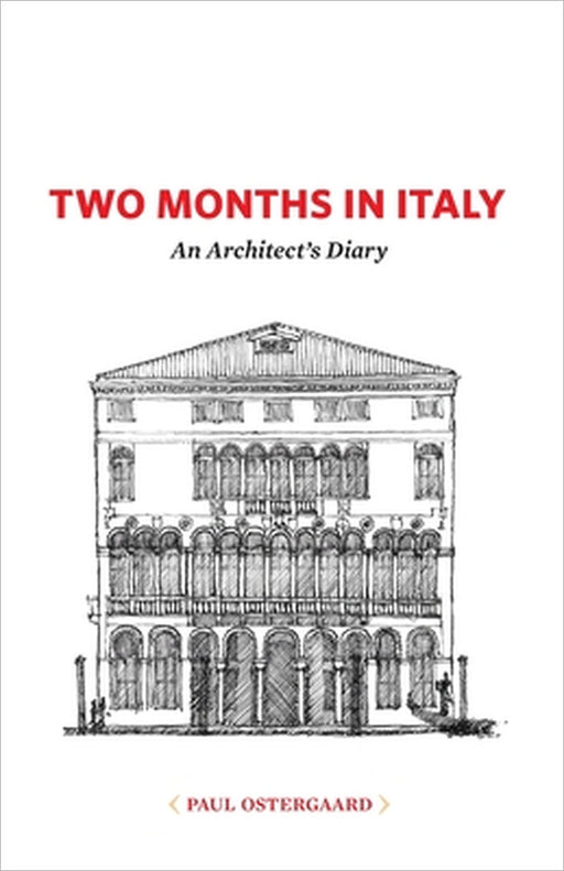 Two Months in Italy: An Architect's Diary by Paul Ostergaard