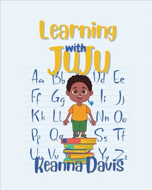 Learning With JuJu by Davis, Keanna
