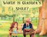 Where Is Grandpa's Smile? by Maria Keane Pascuzzi