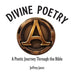 Divine Poetry: A Poetic Journey Through the Bible by Jeffrey Jasso