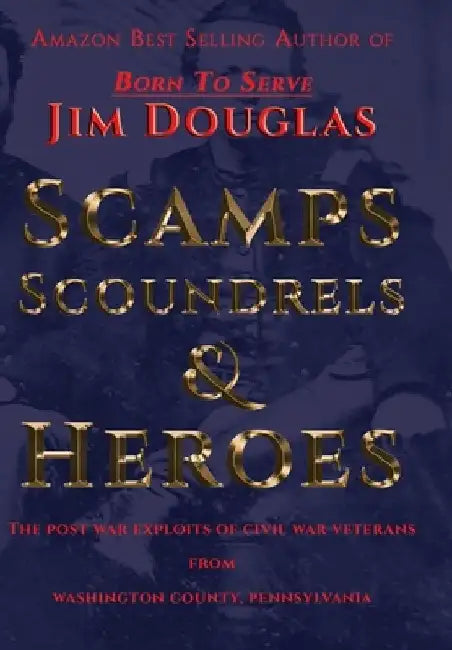 Scamps, Scoundrels & Heroes by Jim Douglas