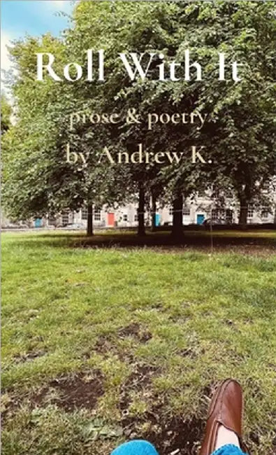 Roll With It: prose & poetry by Kuharevicz, Andrew