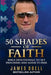 50 Shades of Faith: Bible Devotionals to Set Prisoners and Addicts Free by James E. Odell