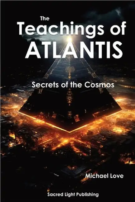 The Teachings Of Atlantis - Secrets of the Cosmos by Michael Love