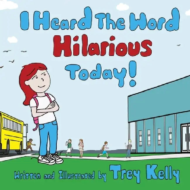 I Heard The Word Hilarious Today! by Trey Kelly