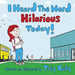 I Heard The Word Hilarious Today! by Trey Kelly