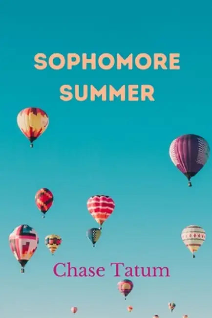 Sophomore Summer by Chase Tatum