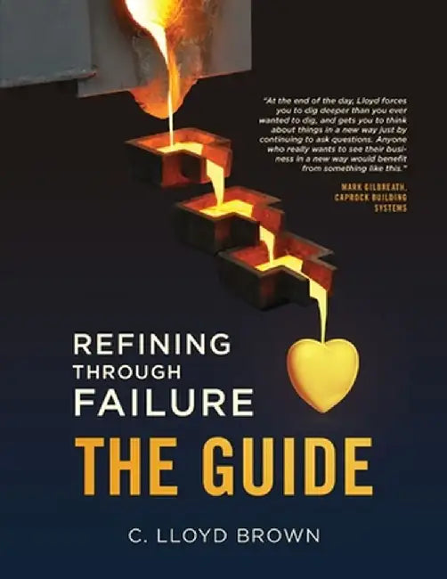 Refining Through Failure, THE GUIDE by C. Lloyd Brown